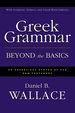 Greek Grammar Beyond the Basics: an Exegetical Syntax of the New Testament With Scripture, Subject, and Greek Word Indexes