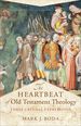 The Heartbeat of Old Testament Theology: Three Creedal Expressions (Acadia Studies in Bible and Theology)