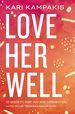 Love Her Well: 10 Ways to Find Joy and Connection With Your Teenage Daughter