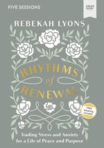 Rhythms of Renewal Video Study: Trading Stress and Anxiety for a Life of Peace and Purpose