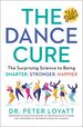 The Dance Cure: the Surprising Science to Being Smarter, Stronger, Happier