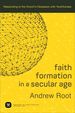 Faith Formation in a Secular Age: Responding to the Church's Obsession With Youthfulness (Ministry in a Secular Age)