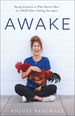 Awake: Paying Attention to What Matters Most in a World That's Pulling You Apart