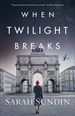 When Twilight Breaks: a World War 2 Spy Fiction Book and Inspirational Christian Romance