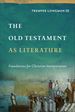 The Old Testament as Literature: Foundations for Christian Interpretation (Approaching the Old Testament)