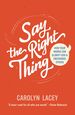 Say the Right Thing: How Your Words Can Glorify God and Encourage Others (What the Bible Says About the Power of Our Words and How the Gospel Can Shape the Way We Speak)