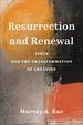 Resurrection and Renewal: Jesus and the Transformation of Creation