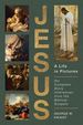 Jesus, a Life in Pictures: His Complete Story Interwoven From the Biblical Gospels