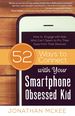 52 Ways to Connect With Your Smartphone Obsessed Kid: How to Engage With Kids Who Can't Seem to Pry Their Eyes From Their Devices!