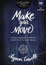 Make Your Move Video Study: Finding Unshakable Confidence Despite Your Fears and Failures