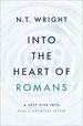 Into the Heart of Romans: a Deep Dive Into Paul's Greatest Letter