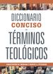 Diccionario Conciso De Trminos Teolgicos-Concise Dictionary of Theological Terms (Spanish Edition)