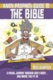 The Non-Prophet's Guide to the Bible: a Visual Journey Through God's Story...and Where You Fit in