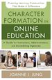 Character Formation in Online Education: a Guide for Instructors, Administrators, and Accrediting Agencies