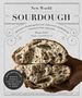 New World Sourdough: Artisan Techniques for Creative Homemade Fermented Breads; With Recipes for Birote, Bagels, Pan De Coco, Beignets, and More