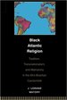 Black Atlantic Religion: Tradition, Transnationalism, and Matriarchy in the Afro-Brazilian Candomble