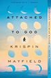 Attached to God: a Practical Guide to Deeper Spiritual Experience
