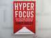 Hyperfocus: How to Manage Your Attention in a World of Distraction