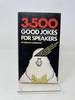 3, 500 Good Jokes for Speakers: a Treasury of Jokes, Puns, Quips, One Liners and Stories That Will Keep Anyone Laughing