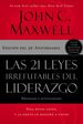 Las 21 Leyes Irrefutables Del Liderazgo: Siga Estas Leyes, Y La Gente Lo Seguir a Usted (Spanish Edition)