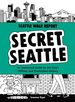 Secret Seattle: an Illustrated Guide to the City's Offbeat and Overlooked History