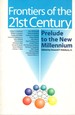 Frontiers of the 21st Century: Prelude to the New Millennium