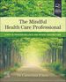 The Mindful Health Care Professional, 1st Edition