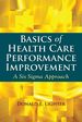 Basics of Health Care Performance Improvement, First Edition