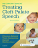 The Clinician's Guide to Treating Cleft Palate Speech, 2nd Edition