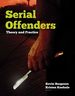 Serial Offenders: Theory and Practice, First Edition