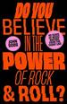 Do You Believe in the Power of Rock & Roll? : Forty Years of Music Writing From the Frontline