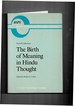 The Birth of Meaning in Hindu Thought (Boston Studies in the Philosophy and History of Science) Zilberman, David B. and Cohen, Robert S.