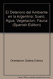 Deterioro Del Ambiente En La Argentina [Suelo-Agua-Vege-