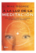 A La Luz De La Meditacion Una Guia Para Meditar Y Alcanzar