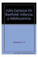 Julio Cortazar En Banfield Infancia Y Adolescencia (Rustica