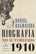 Biografia No Autorizada De 1910-Balmaceda Daniel (Papel)