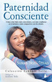 Paternidad Consciente Como Criar Hijos Mas Conscientes Con