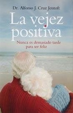 Vejez Positiva Nunca Es Demasiado Tarde Para Ser Feliz-Je