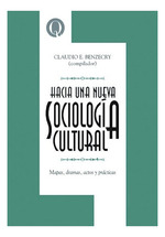 Hacia Una Nueva Sociologia Cultural Mapas Dramas Actos Y Pr