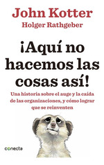 Aqui No Hacemos Las Cosas Asi Una Historia Sobre El Auge Y