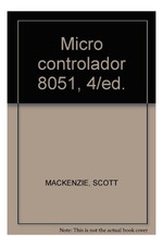 Microcontrolador 8051 (4 Edicion)-Mackenzie I. Scott / Ph