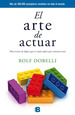 Arte De Actuar (Coleccion No Ficcion) (Rustica)-Dobelli R