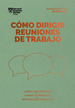 CMo Dirigir Reuniones De Trabajo. Harvard Business Review