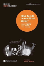 Que Fue De La Movilidad Social [Prologo De Daniel Arroyo] (