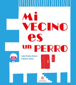Mi Vecino Es Un Perro, De Isabel MinhS Martins. Editorial Tres En Linea, EdiciN 1 En EspaOl, 2023