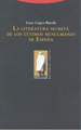 La Literatura Secreta De Los ̉Ltimos Musulmanes De Espaa, De LPez-Baralt, Luce. Editorial Trotta, S.a., Tapa Blanda En EspaOl