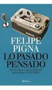 Lo Pasado Pensado-Felipe Pigna-Planeta