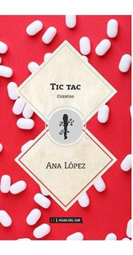 Tic Tac, De Ana LPez. Editorial Hojas Del Sur En EspaOl, 2019