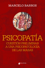 Psicopatia: CuestiN Preliminar a Una Psicopatolog'a De Las Masas, De Marcelo Barros., Vol. 1. Editorial Grama Ediciones, Tapa Blanda En EspaOl, 2024