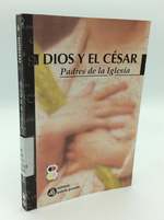 Dios Y El Cesar: Relaciones Iglesia-Estado En Los Primeros Siglos De La Iglesia (Ano 30-Ano 313)